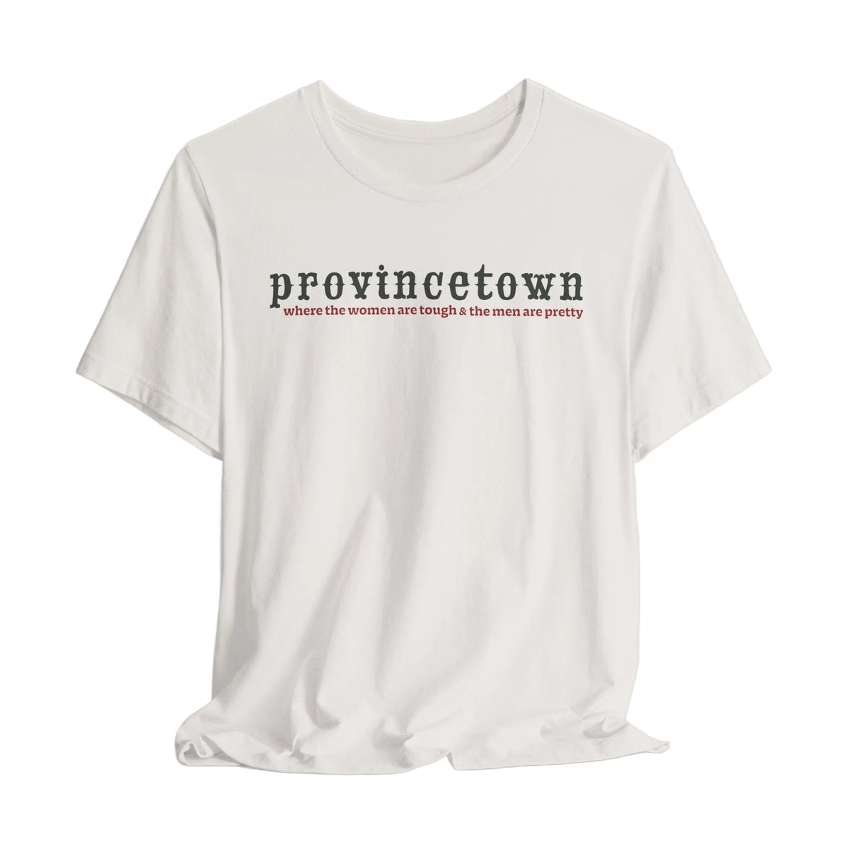 Provincetown - Where the women are tough & the men are pretty